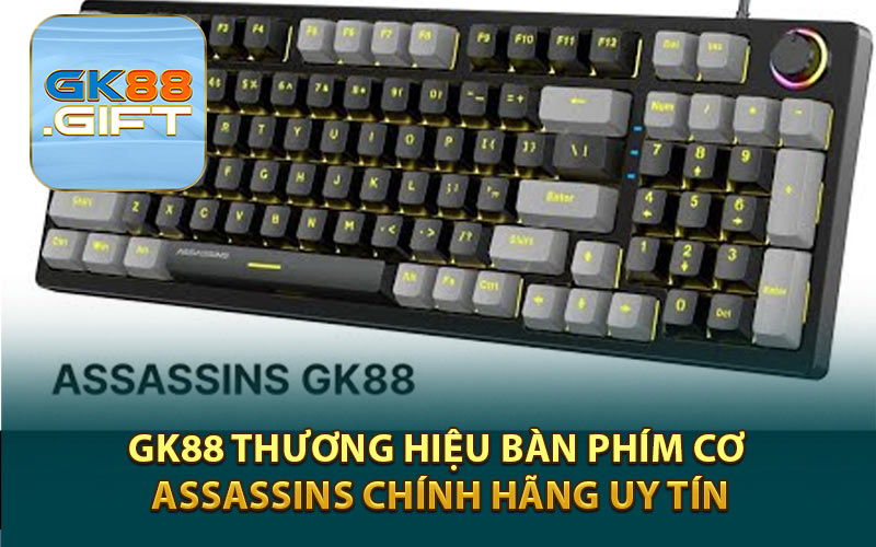 GK88 Thương hiệu bàn phím cơ Assassins chính hãng uy tín