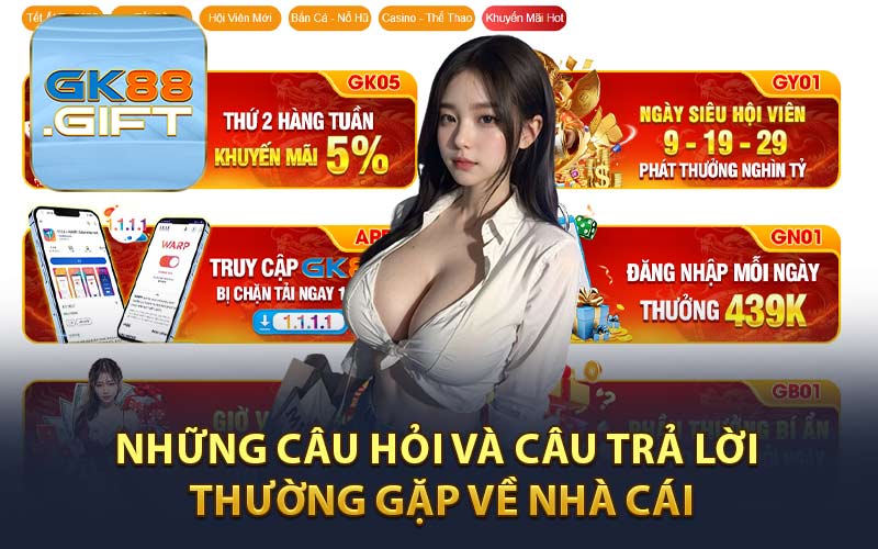 Những câu hỏi và câu trả lời thường gặp về nhà cái